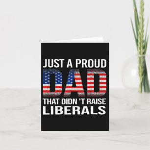 Just A Proud Dad That Didn't Raise Liberals Us Fat Card