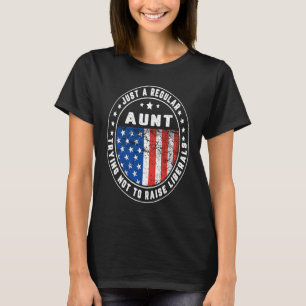 Just A Regular Aunt Raise Liberals USA American Fl T-Shirt