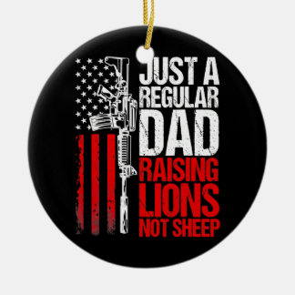 Just a Regular Dad Raising Lions US Patriot Not Ceramic Ornament