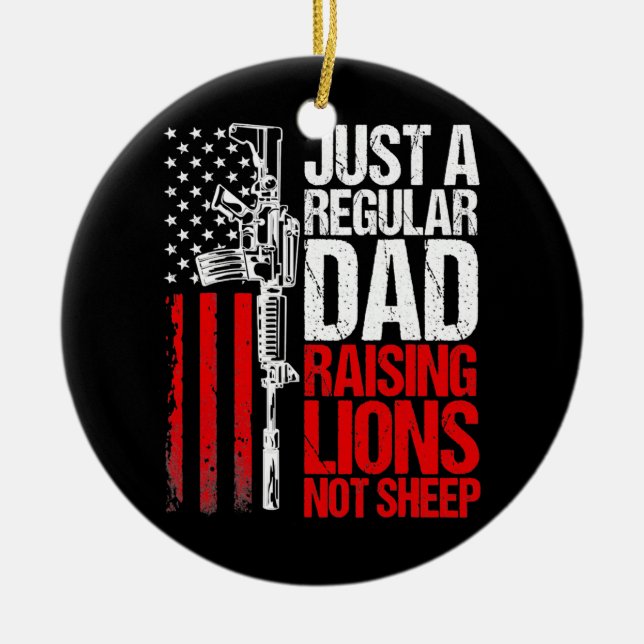 Just a Regular Dad Raising Lions US Patriot Not Ceramic Ornament (Front)