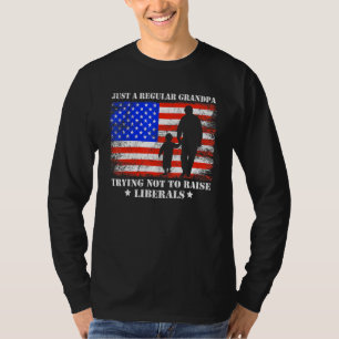 Just A Regular Grandpa Trying Not To Raise Liberal T-Shirt