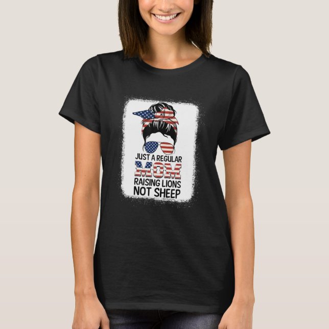 Just A Regular Mom Not Sheep Patriot Raising Lions T-Shirt (Front)