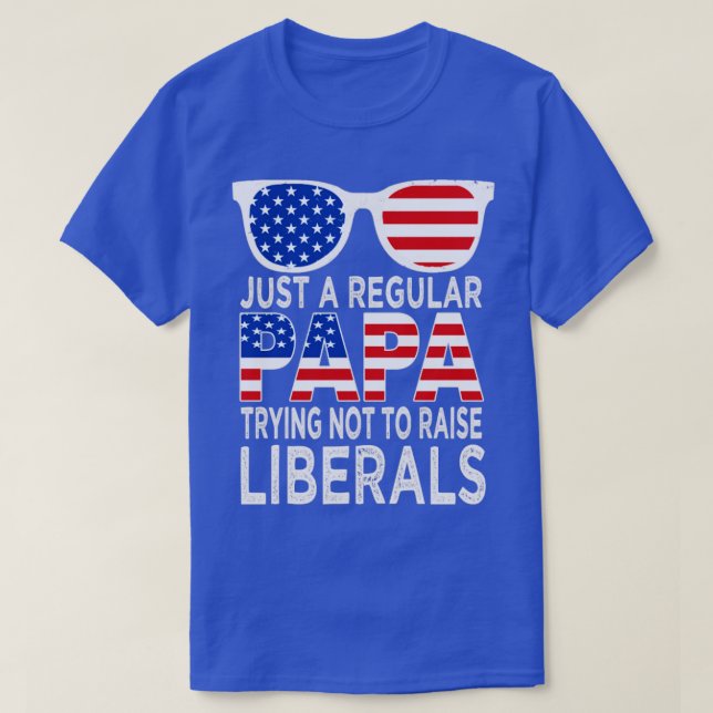 just a regular papa trying not to raise1  T-Shirt (Design Front)