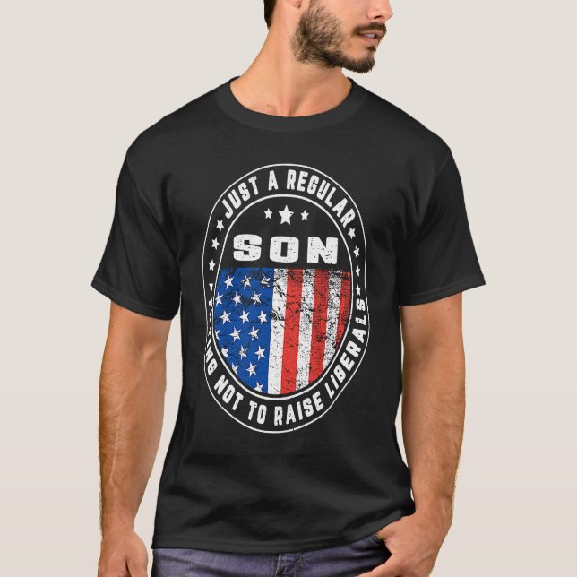 Just A Regular Son Raise Liberals USA American Fla T-Shirt (Front)