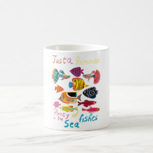 Just a Reminder (Plenty of Fishes) Coffee Mug