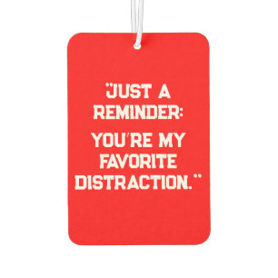 "Just a Reminder: You’re My Favourite Distraction" Air Freshener