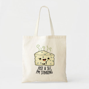 Just A Sec I'm Stinking Funny Cheese Pun  Tote Bag