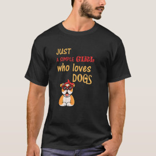 Just A Simple Girl Who Loves Dogs Cute Birthday T-Shirt