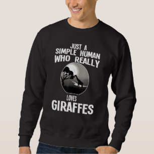 Just A Simple Human Who Really Loves Giraffes Gira Sweatshirt