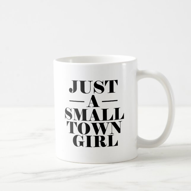 Just a Small Town Girl - Funny Women's Coffee Mug (Right)