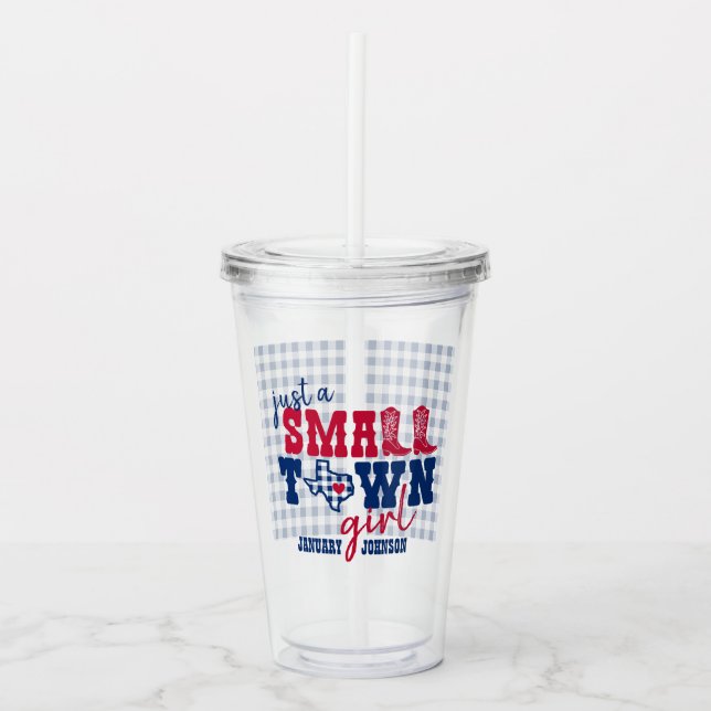 Just a Small Town Girl - Texas Acrylic Tumbler (Front)