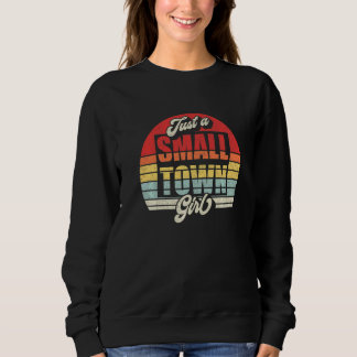 Just A Small Town Girl Vintage Retro Sweatshirt