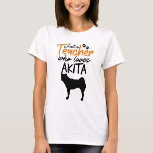 Just A Teacher Who Loves Akita T-Shirt