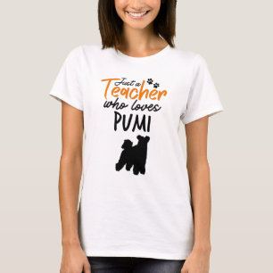 Just A Teacher Who Loves Pumi T-Shirt