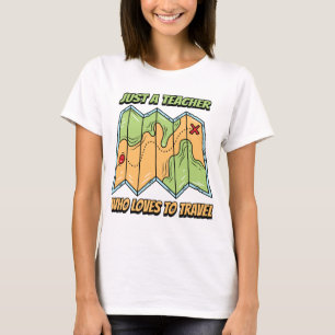 Just A Teacher Who Loves To Travel T-Shirt
