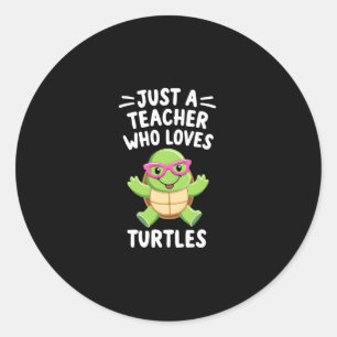 Just a Teacher Who Loves Turtles Turtle Lover Educ Classic Round Sticker
