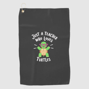 Just a Teacher Who Loves Turtles Turtle Lover Educ Golf Towel