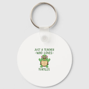 Just a Teacher Who Loves Turtles Turtle Lover Educ Keychain