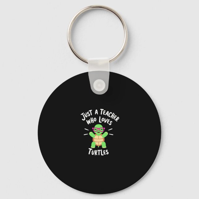 Just a Teacher Who Loves Turtles Turtle Lover Educ Keychain (Front)