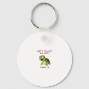 Just a Teacher Who Loves Turtles Turtle Lover Educ Keychain