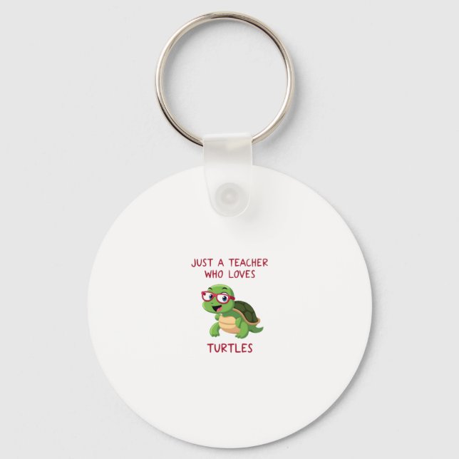 Just a Teacher Who Loves Turtles Turtle Lover Educ Keychain (Front)