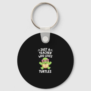 Just a Teacher Who Loves Turtles Turtle Lover Educ Keychain