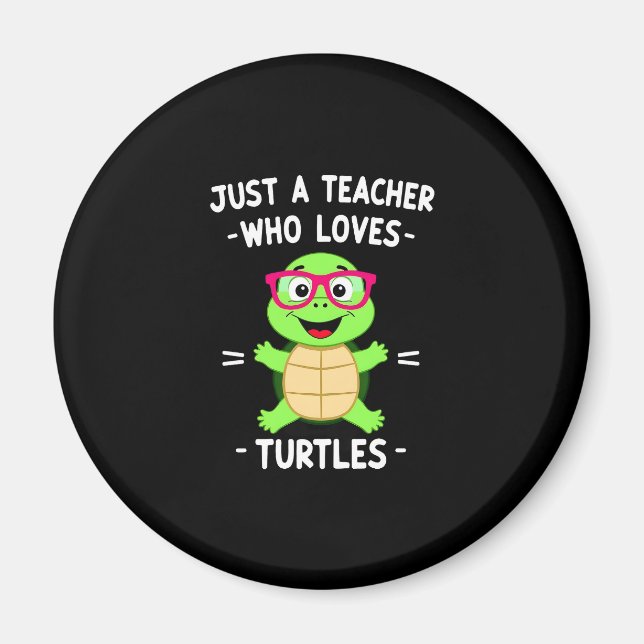 Just a Teacher Who Loves Turtles Turtle Lover Educ Magnet (Front)