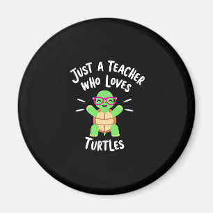 Just a Teacher Who Loves Turtles Turtle Lover Educ Magnet