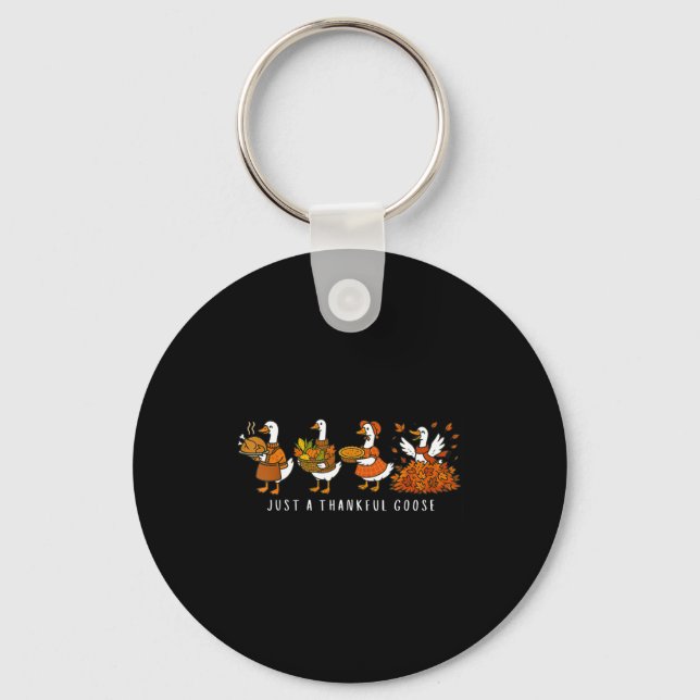 Just A Thankful Goose Funny Silly Goose Thanksgivi Keychain (Front)