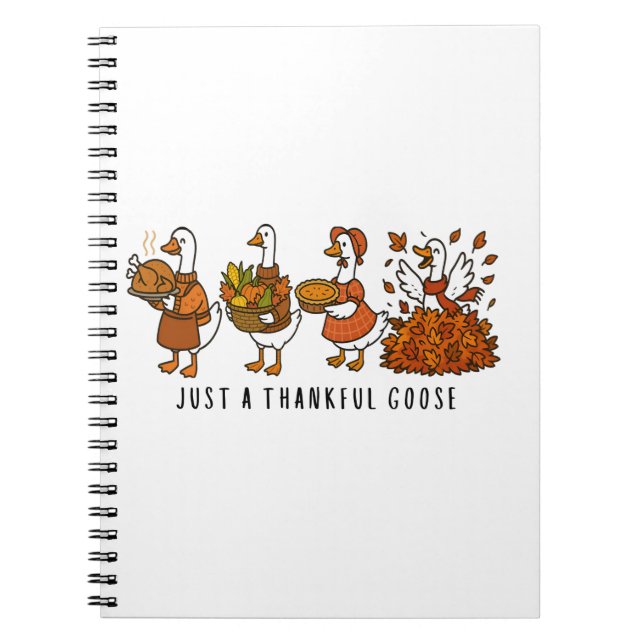 Just a Thankful Goose Happy Thankgiving Notebook (Front)