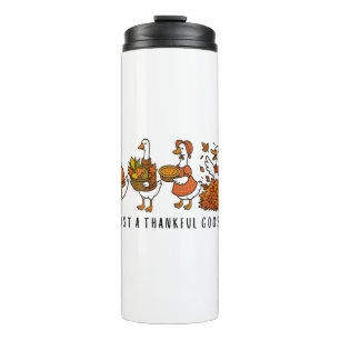 Just a Thankful Goose Happy Thankgiving Thermal Tumbler