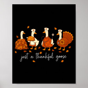 Just A Thankful Goose Nurse Funny Thanksgiving Poster