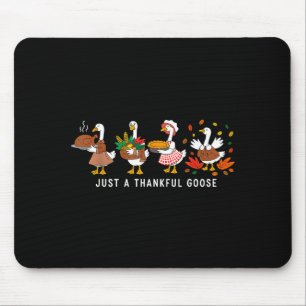 Just A Thankful Goose Silly Thanksgiving Fall  Mouse Pad