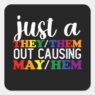 Just A They Them Out Causing May Hem Square Sticker