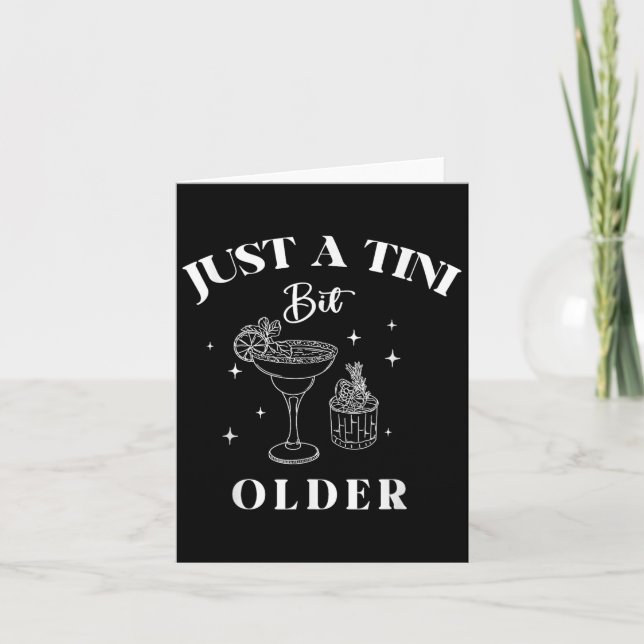 Just A Tini Bit Older Birthday Funny Quote  Card (Front)