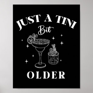 Just A Tini Bit Older Birthday Funny Quote Poster