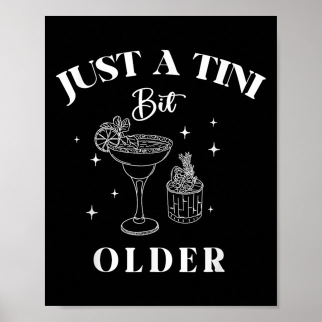 Just A Tini Bit Older Birthday Funny Quote  Poster (Front)