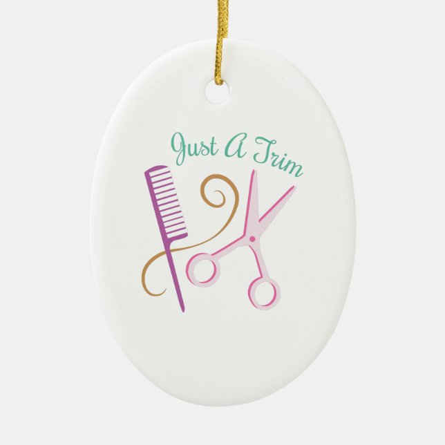 Just A Trim Ceramic Ornament (Front)