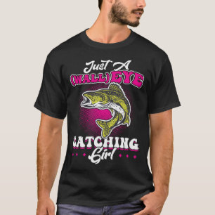 Just A wallEYE Catching Girl  Walleye Hunter T-Shirt