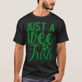 Just a wee bit Irish 1 T-Shirt
