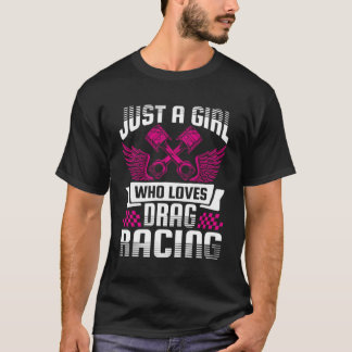 Just A Who Loves Drag Racing Drag Race T-Shirt