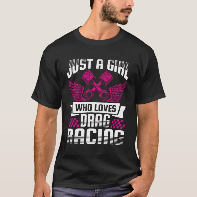 Just A Who Loves Drag Racing Drag Race T-Shirt (Front)