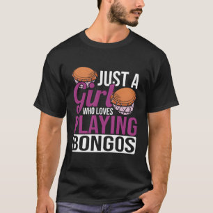 Just A Who Loves Playing Bongos Musician Drummer T-Shirt