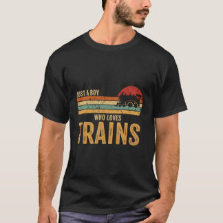 Just A Who Loves Trains Train Railway T-Shirt