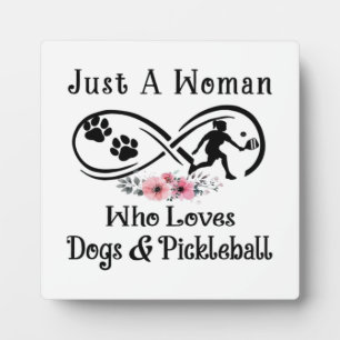 just a woman who loves dogs and Pickleball Plaque