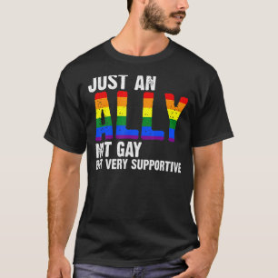 Just An Ally Not Gay But Very Supportive Lgbtq T-Shirt