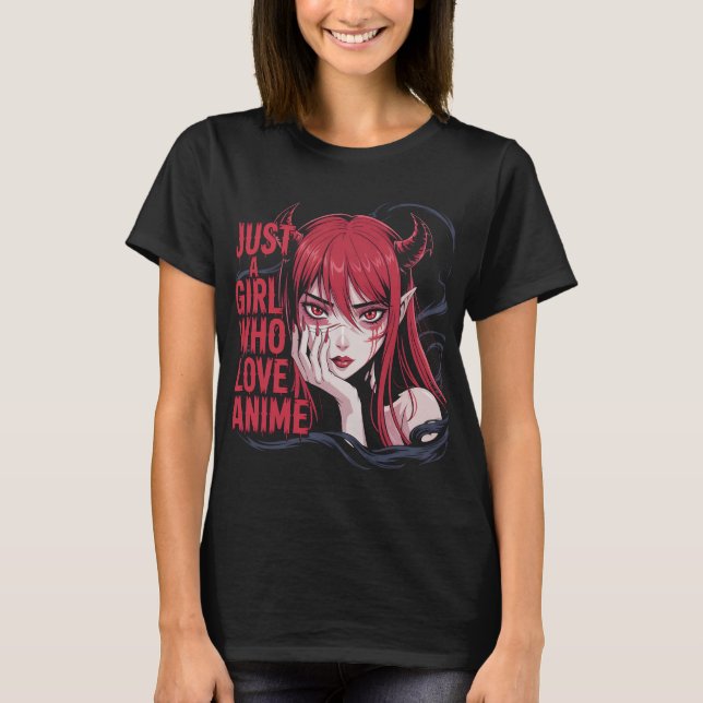 Just An Anime Girl With Gothic Demon Vibes T-Shirt (Devant)