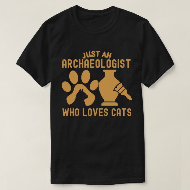 Just an Archaeologist Who Loves Cats T-Shirt (Design Front)