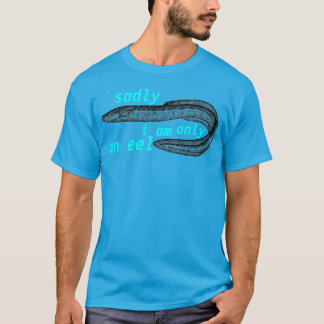 just an eel T-Shirt