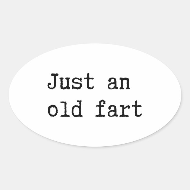 Just An Old Fart Oval Sticker (Front)